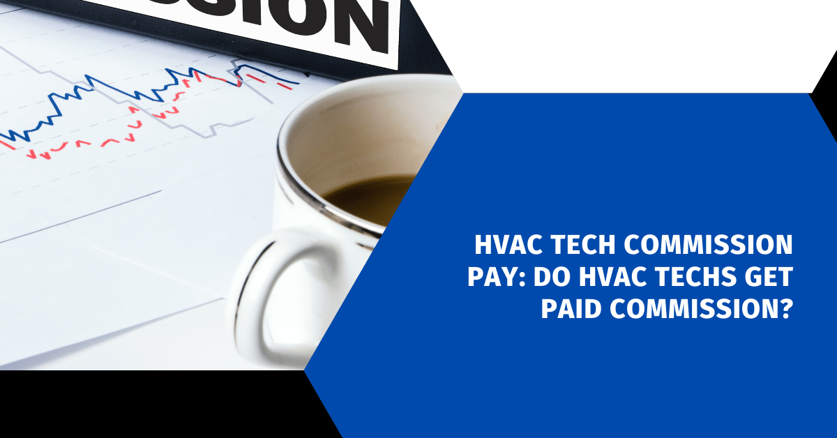 HVAC Tech Commission Pay: Do HVAC Techs Get Paid Commission?
