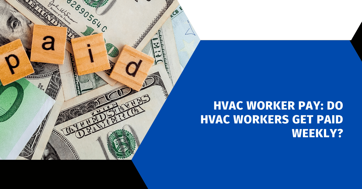 HVAC Worker Pay: Do HVAC Workers Get Paid Weekly?