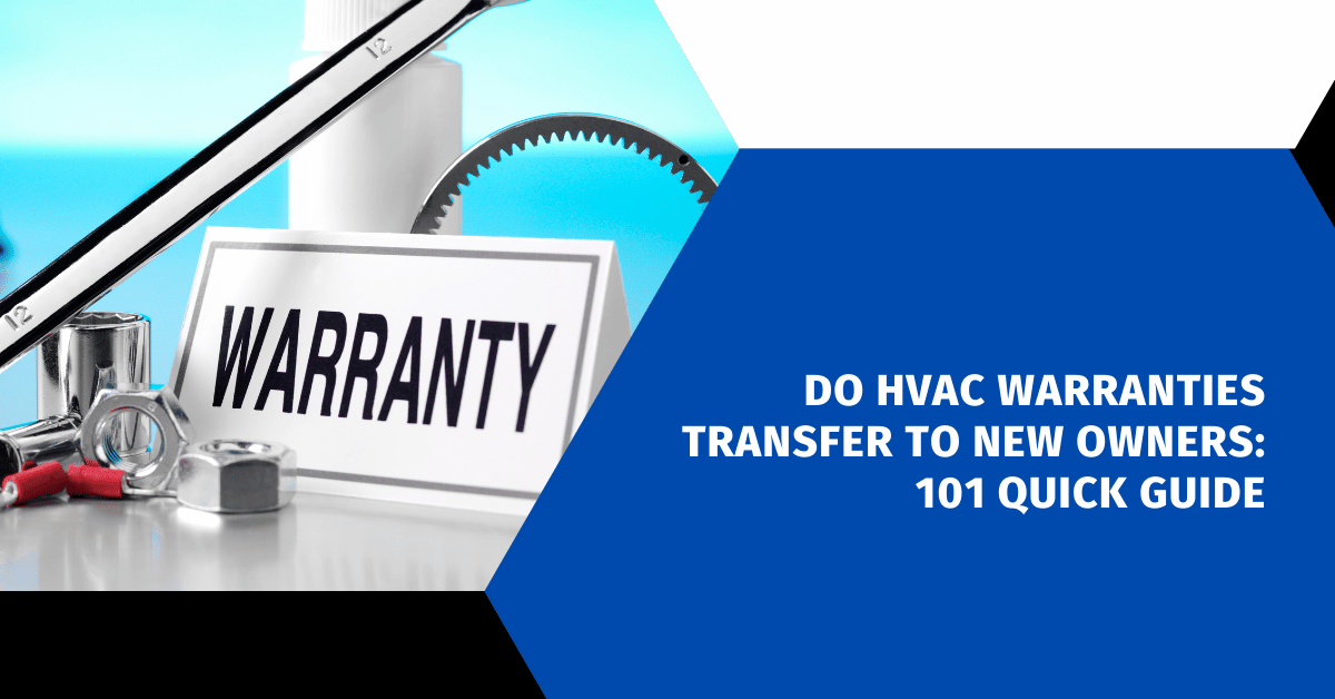 Do HVAC Warranties Transfer to New Owners: 101 Quick Guide