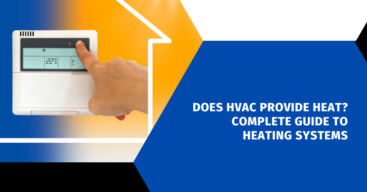 Does HVAC Provide Heat? Complete Guide to Heating Systems