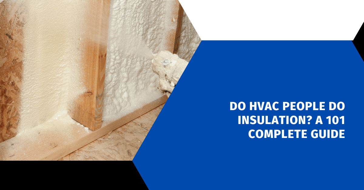 Do HVAC People Do Insulation? A 101 Complete Guide