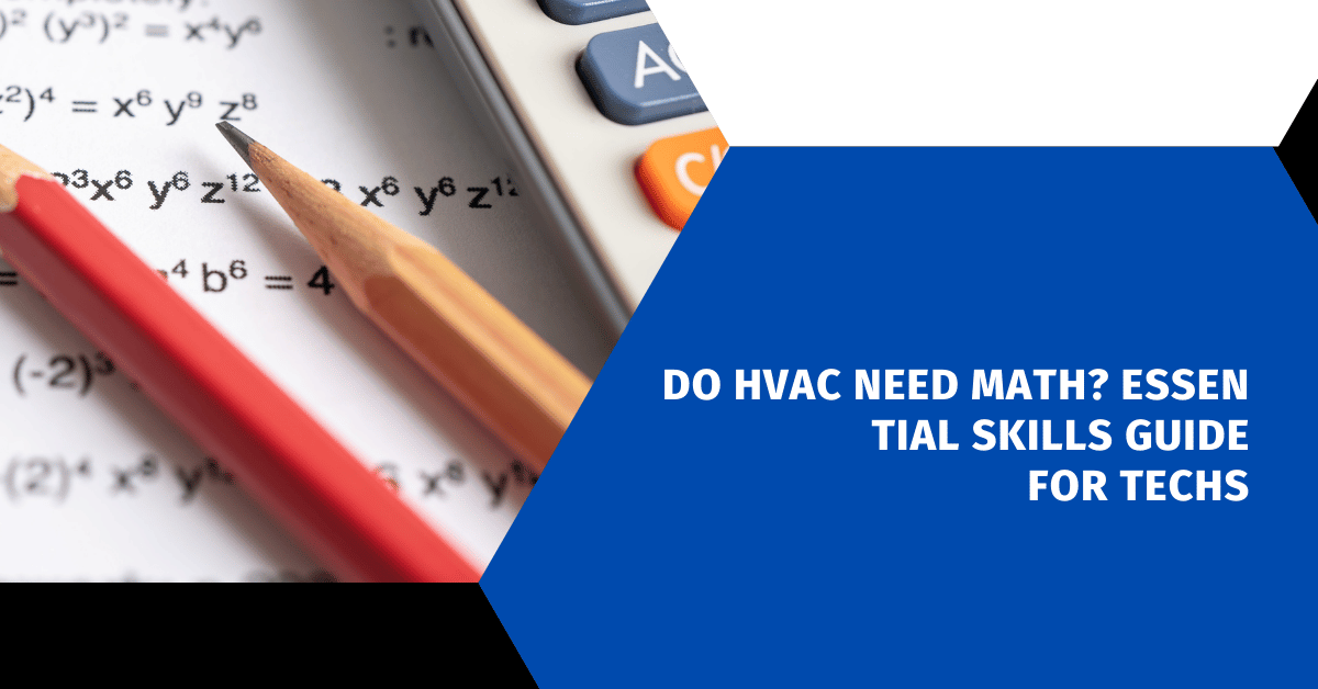Do HVAC Need Math? Essential Skills Guide for Techs