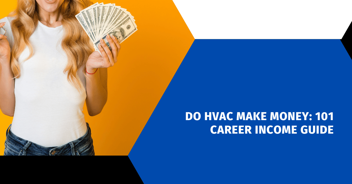 Do HVAC Make Money: 101 Career Income Guide