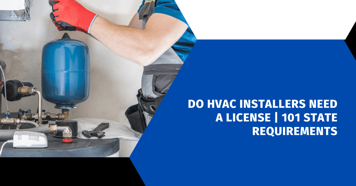 Do HVAC Installers Need a License | 101 State Requirements