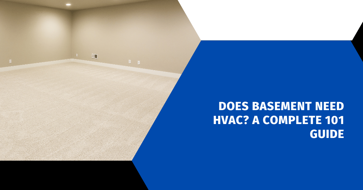 Does Basement Need HVAC? A Complete 101 Guide