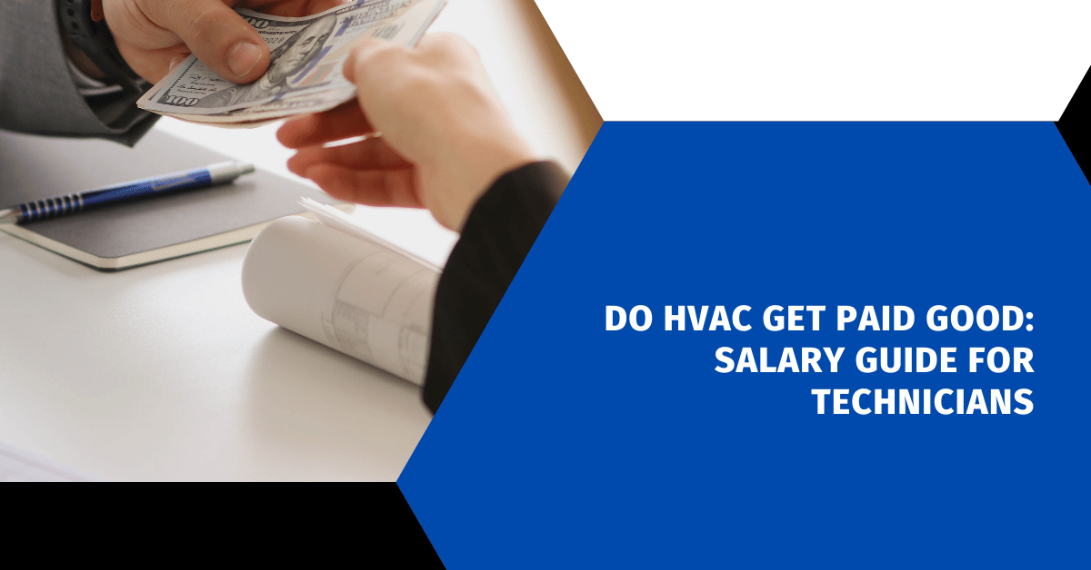 Do HVAC Get Paid Good: 101 Salary Guide For Technicians