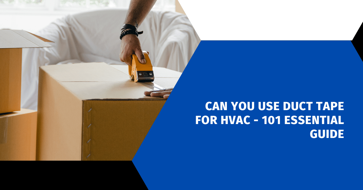 Can You Use Duct Tape for HVAC - 101 Essential Guide