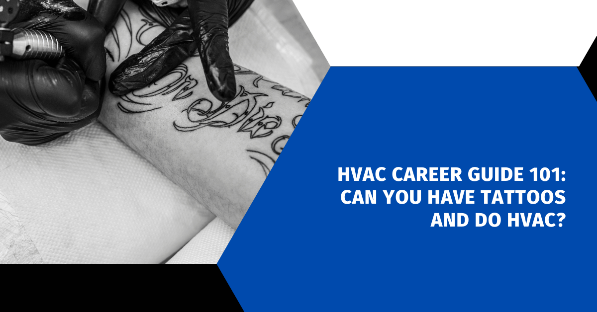 HVAC Career Guide 101: Can You Have Tattoos and Do HVAC?