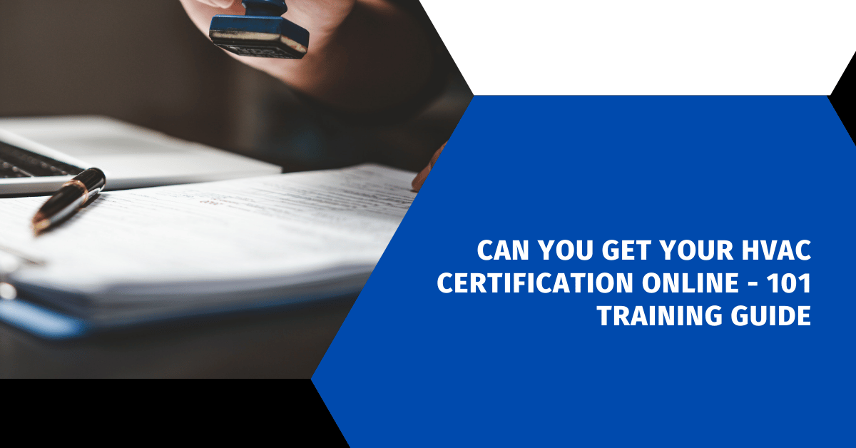 Can You Get Your HVAC Certification Online - 101 Training Guide