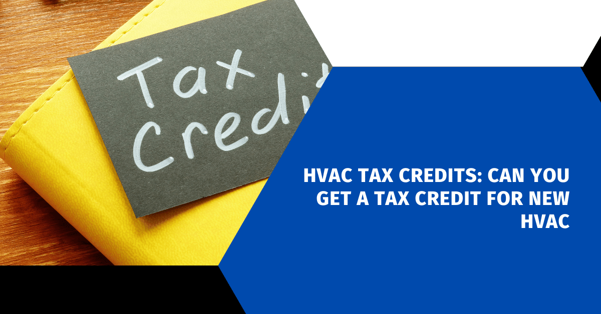 HVAC Tax Credits: Can You Get A Tax Credit For New HVAC