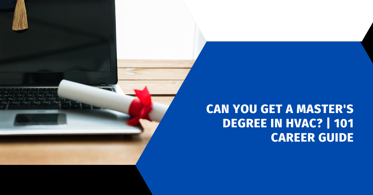Can You Get a Master's Degree in HVAC? | 101 Career Guide