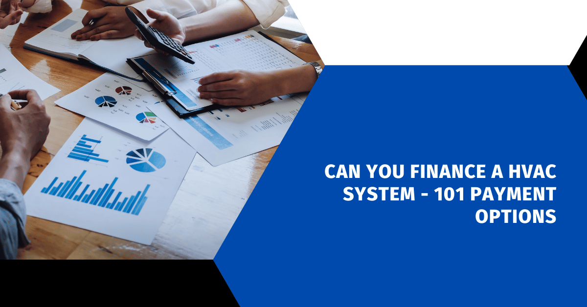 Can You Finance a HVAC System - 101 Payment Options