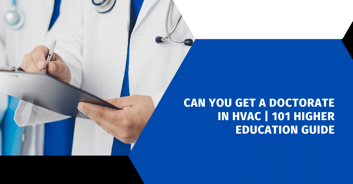 Can You Get a Doctorate in HVAC | 101 Higher Education Guide