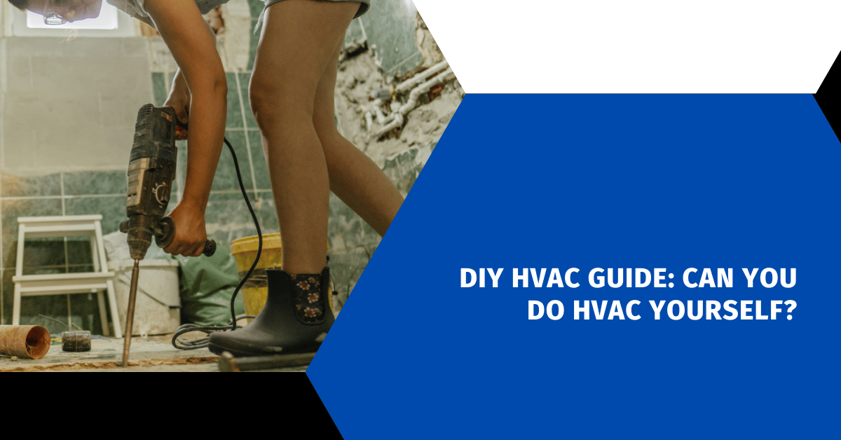 DIY HVAC Guide: Can You Do HVAC Yourself?