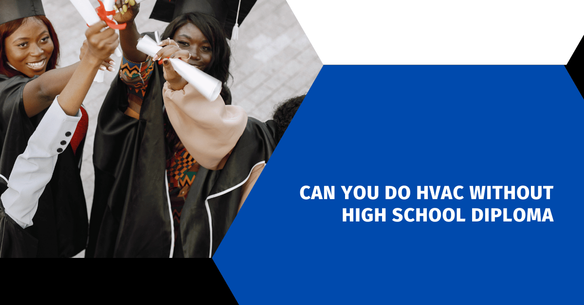 Can You Do HVAC Without High School Diploma