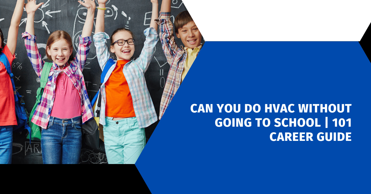 Can You Do HVAC Without Going to School | 101 Career Guide