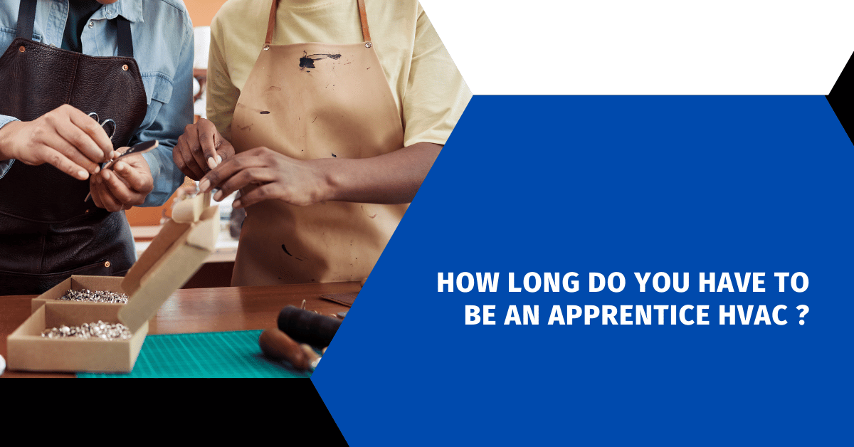 How Long Do You Have to Be an Apprentice HVAC ?