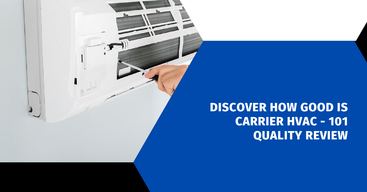 Discover How Good Is Carrier HVAC - 101 Quality Review
