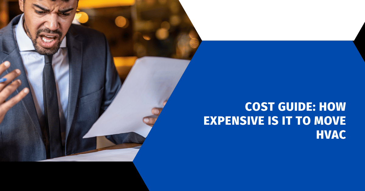 Cost Guide: How Expensive Is It To Move HVAC