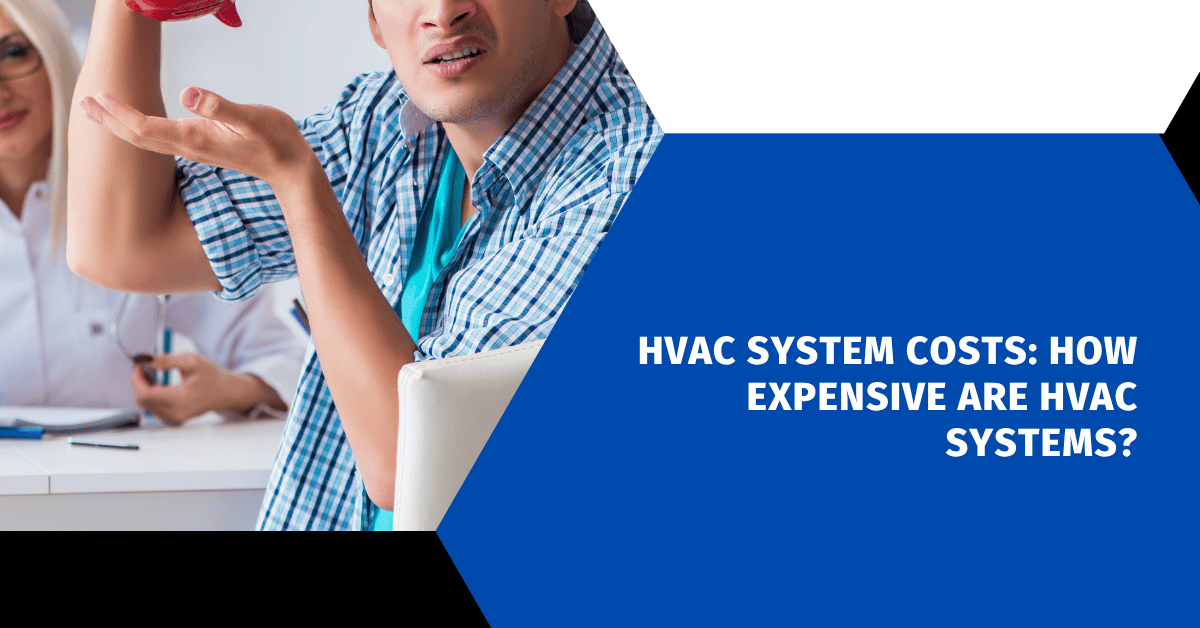 HVAC System Costs: How Expensive Are HVAC Systems?
