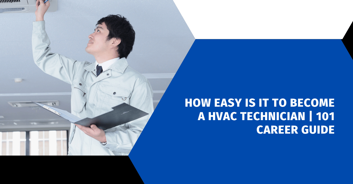 How Easy Is It to Become a HVAC Technician | 101 Career Guide