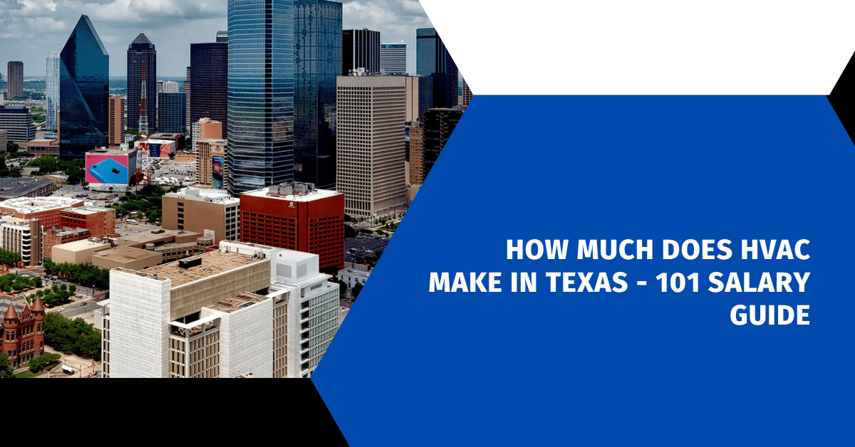 How Much Does HVAC Make in Texas - 101 Salary Guide