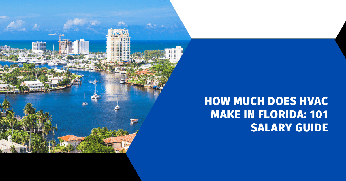 How Much Does HVAC Make in Florida: 101 Salary Guide