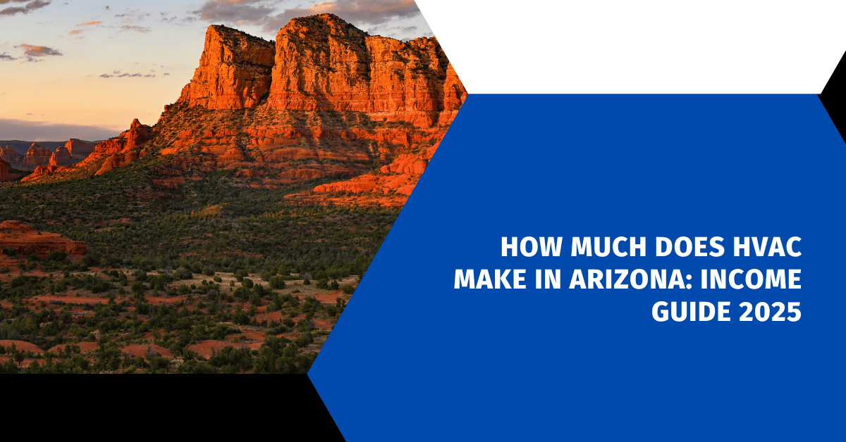How Much Does HVAC Make in Arizona: Income Guide 2025