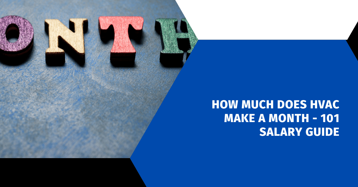How Much Does HVAC Make a Month - 101 Salary Guide