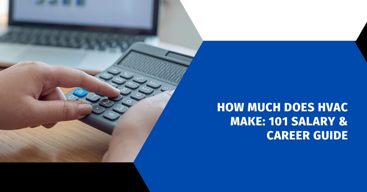 How Much Does HVAC Make: 101 Salary & Career Guide