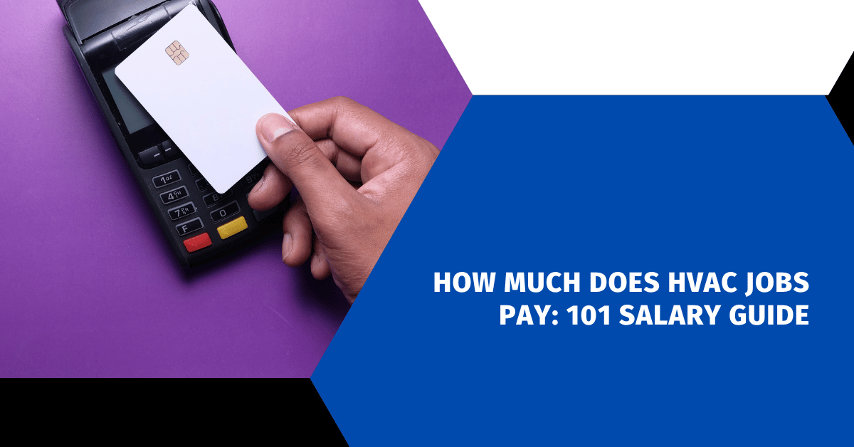How Much Does HVAC Jobs Pay: 101 Salary Guide