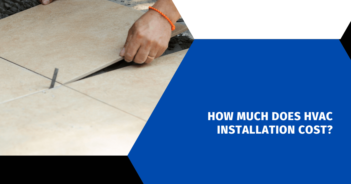How Much Does HVAC Installation Cost?
