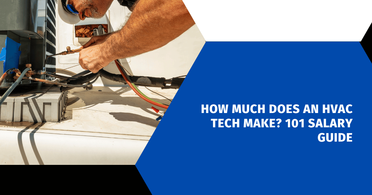 How Much Does An HVAC Tech Make? 101 Salary Guide