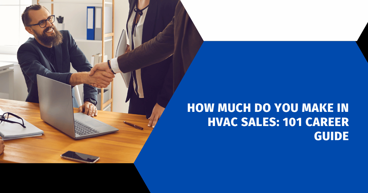 How Much Do You Make in HVAC Sales: 101 Career Guide