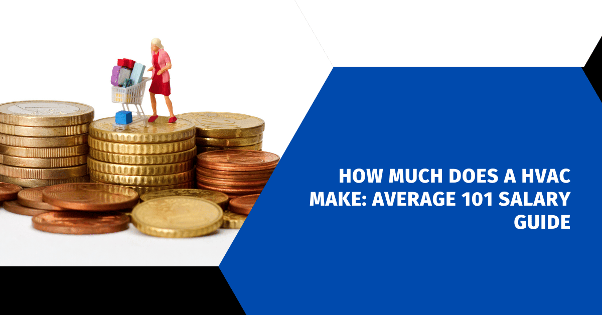 How Much Does a HVAC Make: Average 101 Salary Guide