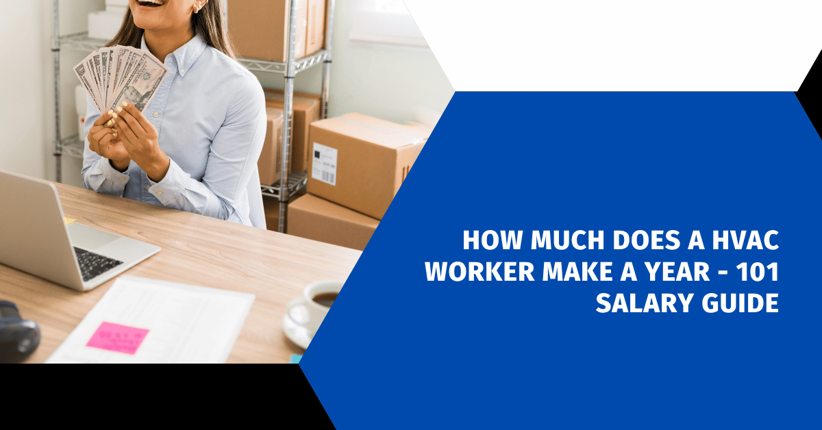 How Much Does a HVAC Worker Make a Year - 101 Salary Guide