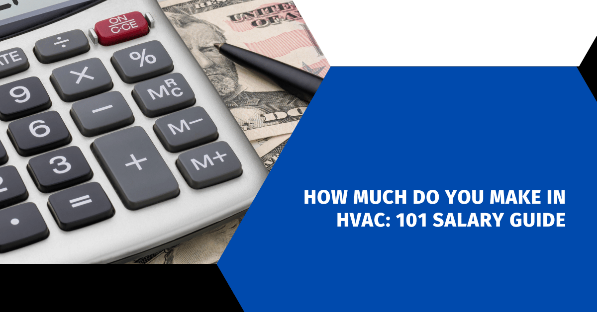 How Much Do You Make in HVAC: 101 Salary Guide
