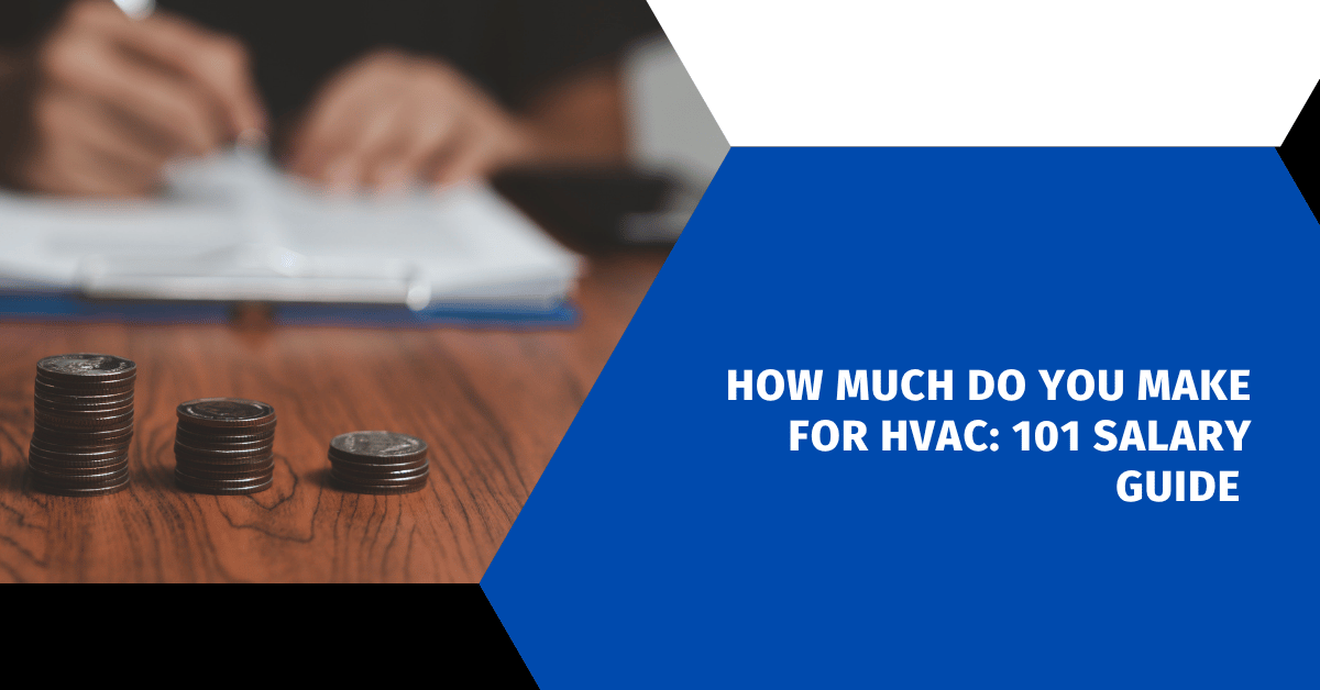How Much Do You Make for HVAC: 101 Salary Guide