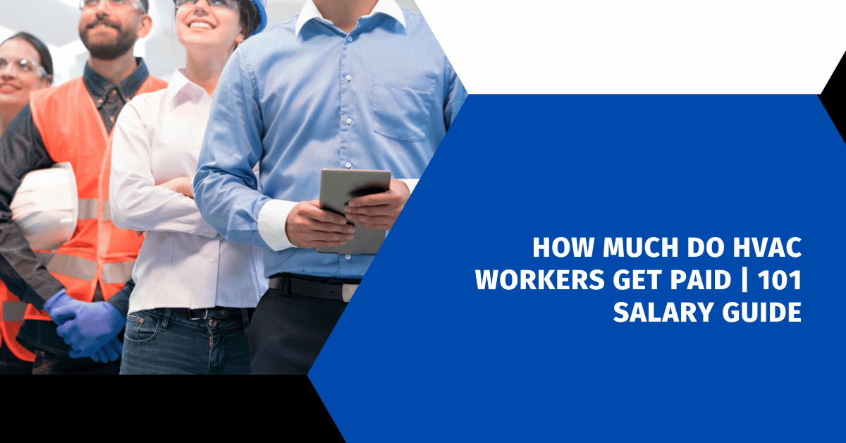 How Much Do HVAC Workers Get Paid | 101 Salary Guide