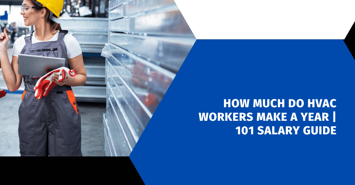 How Much Do HVAC Workers Make a Year | 101 Salary Guide