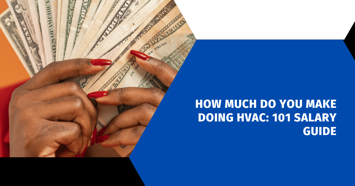 How Much Do You Make Doing HVAC: 101 Salary Guide