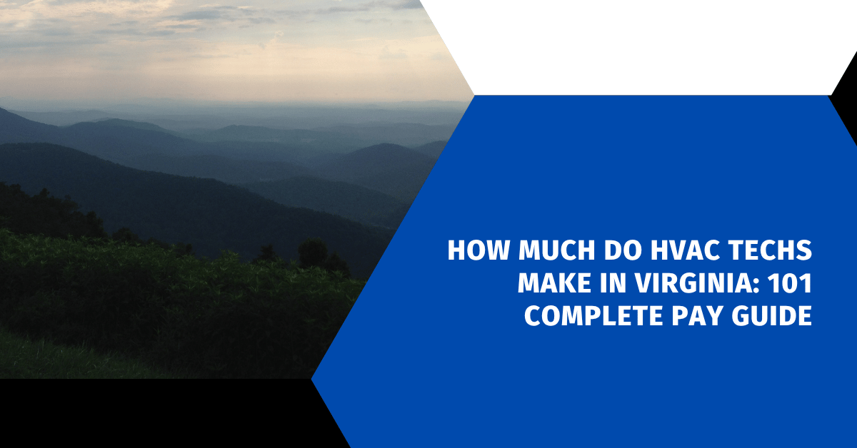 How Much Do HVAC Techs Make in Virginia: 101 Complete Pay Guide