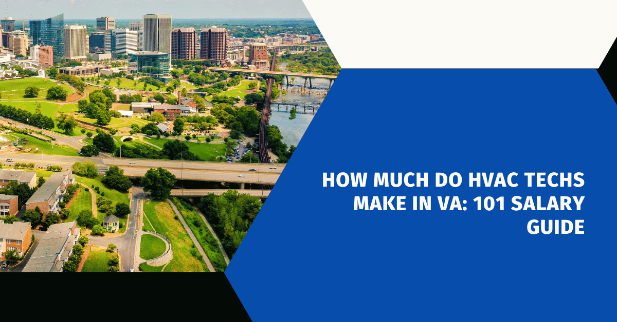 How Much Do HVAC Techs Make in VA: 101 Salary Guide