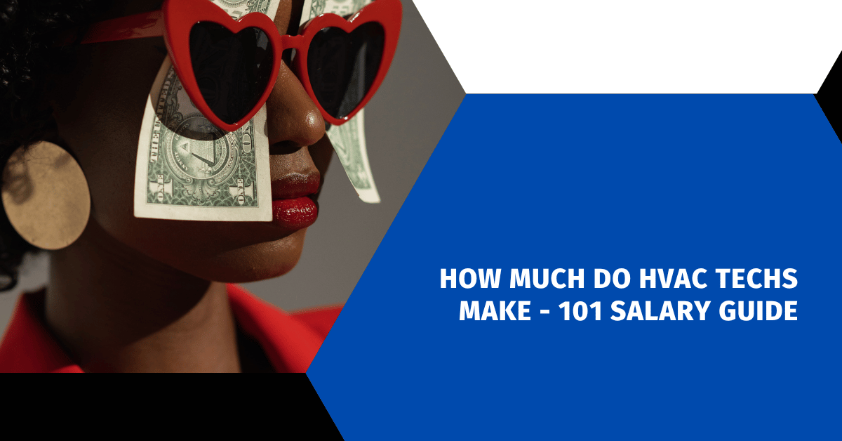 How Much Do HVAC Techs Make - 101 Salary Guide