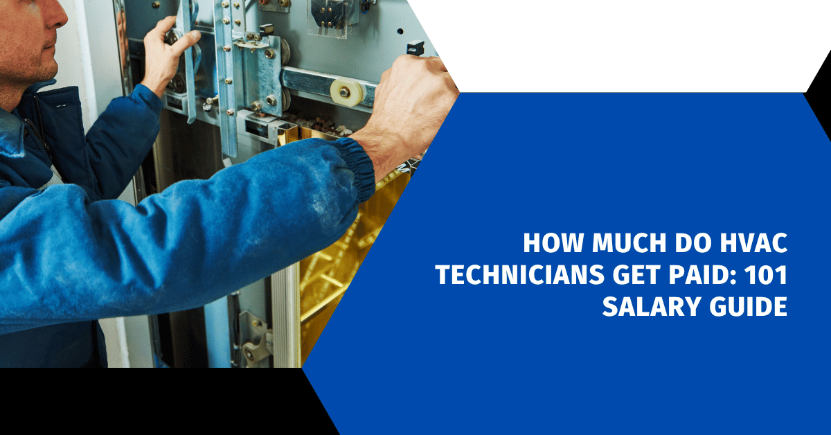 How Much Do HVAC Technicians Get Paid: 101 Salary Guide