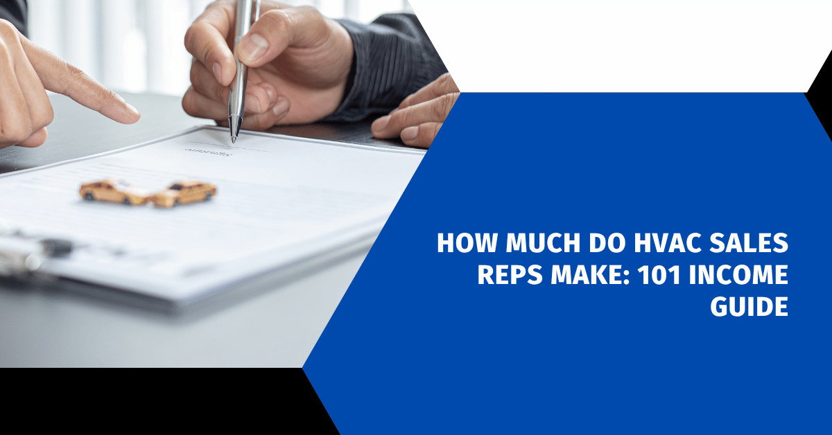 How Much Do HVAC Sales Reps Make: 101 Income Guide