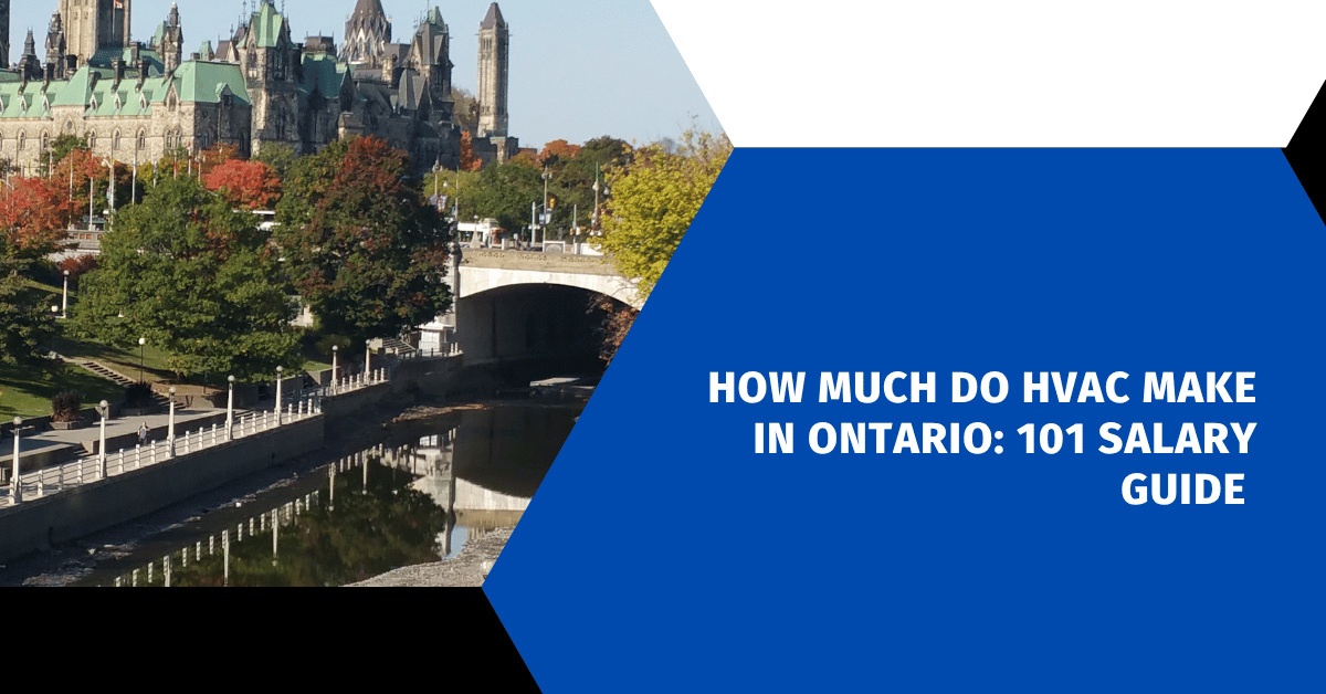 How Much Do HVAC Make in Ontario: 101 Salary Guide