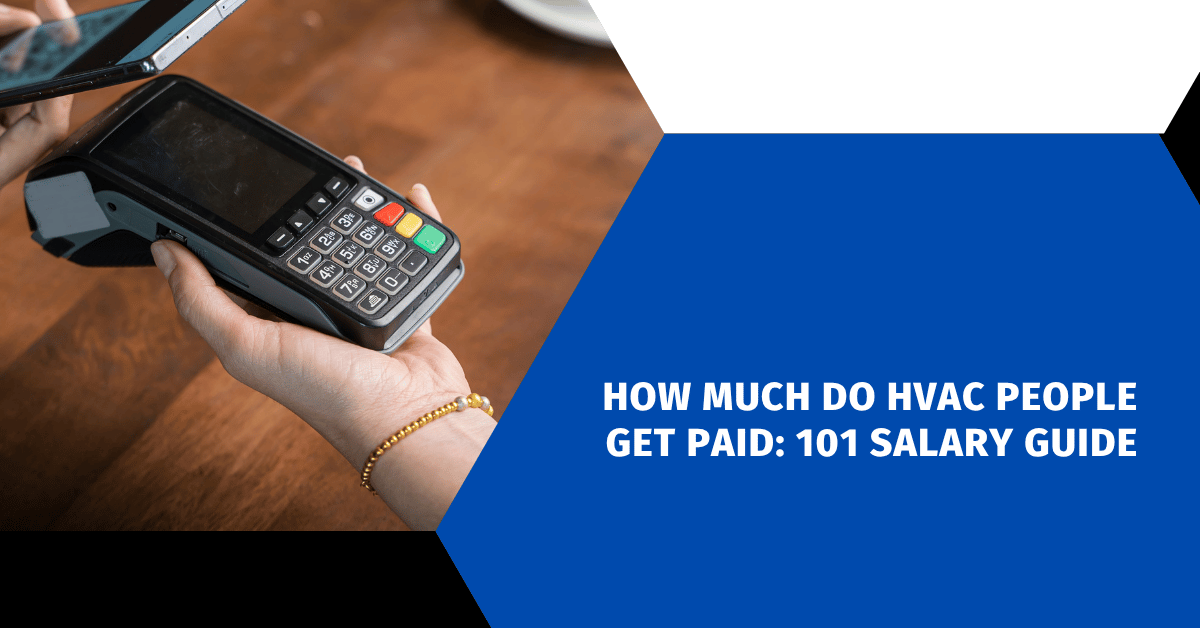 How Much Do HVAC People Get Paid: 101 Salary Guide