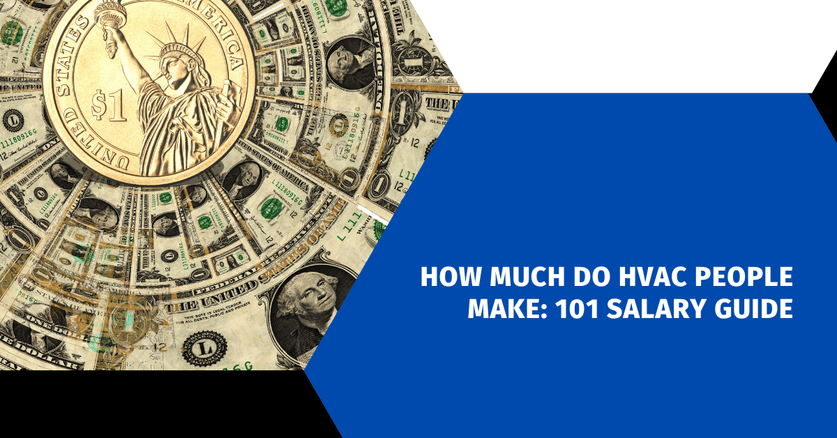 How Much Do HVAC People Make: 101 Salary Guide