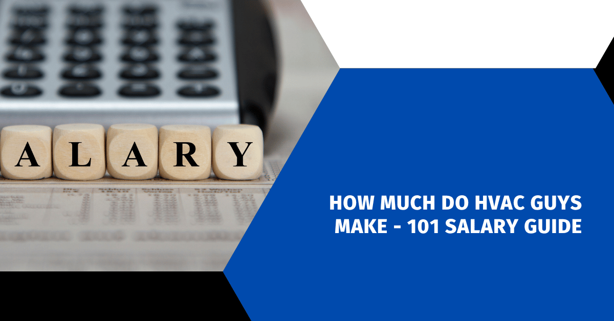 How Much Do HVAC Guys Make - 101 Salary Guide